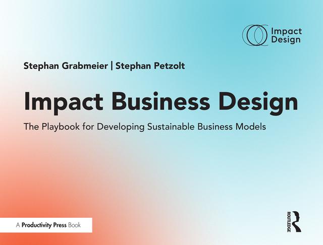 Impact Business Design by Stephan Grabmeier, Stephan Petzolt