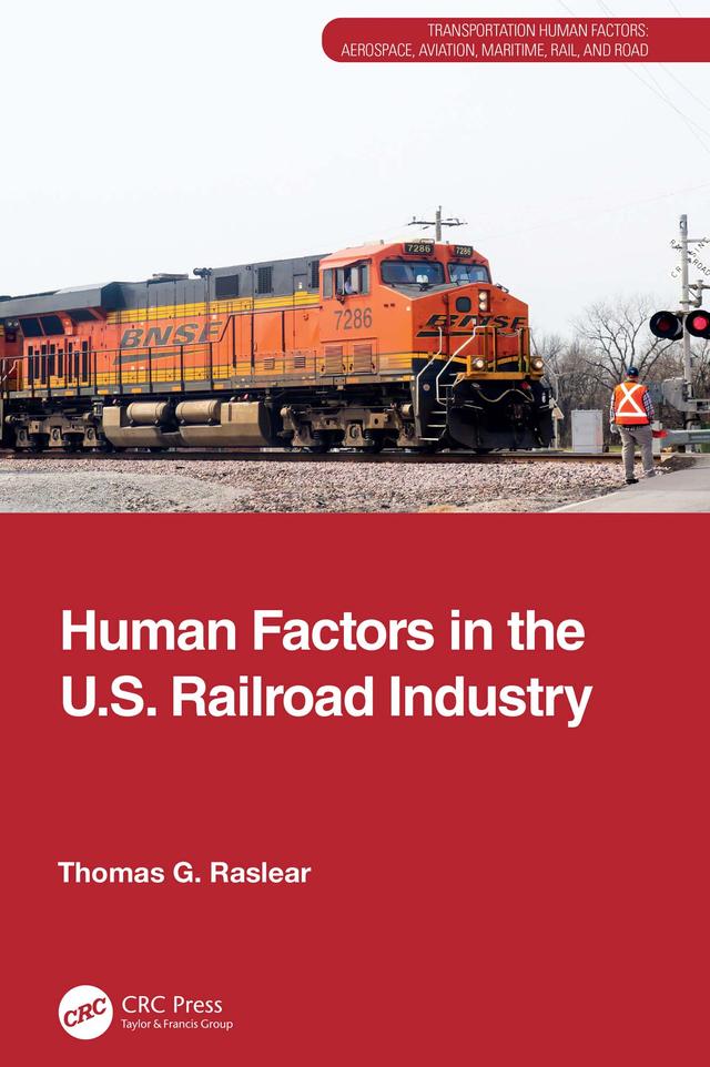 Human Factors in the U.S. Railroad Industry by Thomas G. Raslear