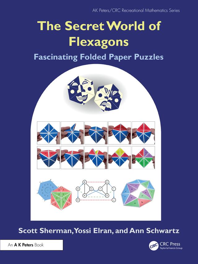 The Secret World of Flexagons by Ann Schwartz, Scott Sherman, Yossi Elran