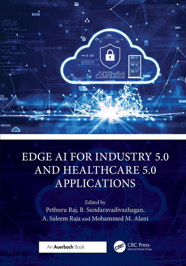 Edge AI for Industry 5.0 and Healthcare 5.0 Applications by A. Saleem Raja, B. Sundaravadivazhagan, Mohammed M. Alani, Pethuru Raj