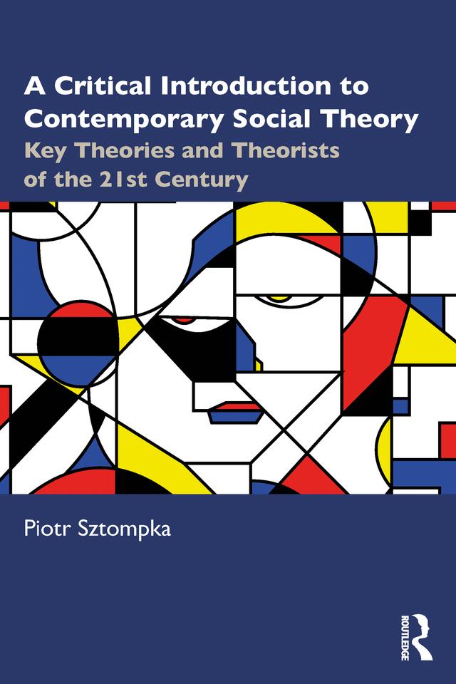 A Critical Introduction to Contemporary Social Theory by Piotr Sztompka