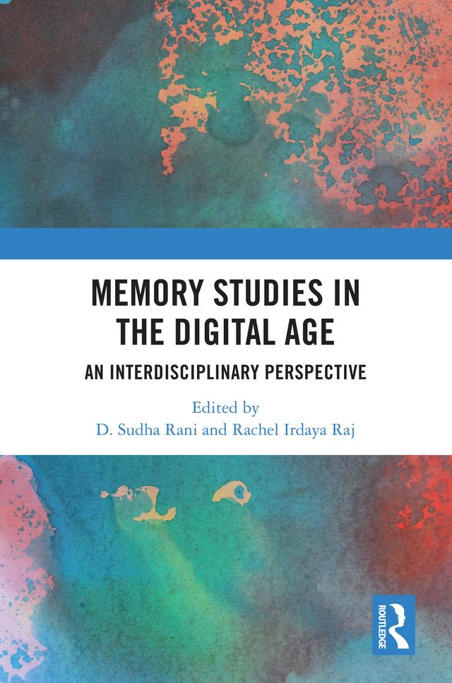 Memory Studies in the Digital Age by D Sudha Rani, Rachel Irdaya Raj