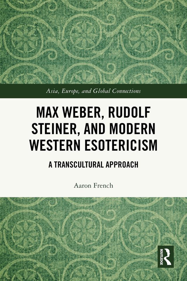 Max Weber, Rudolf Steiner, and Modern Western Esotericism by Aaron French