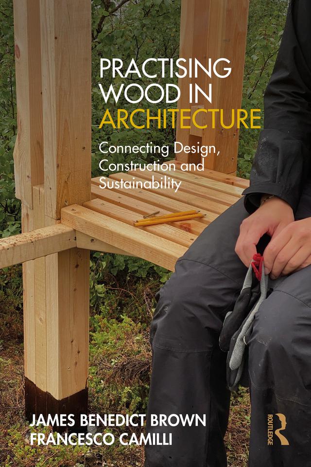 Practising Wood in Architecture by Francesco Camilli, James Benedict Brown