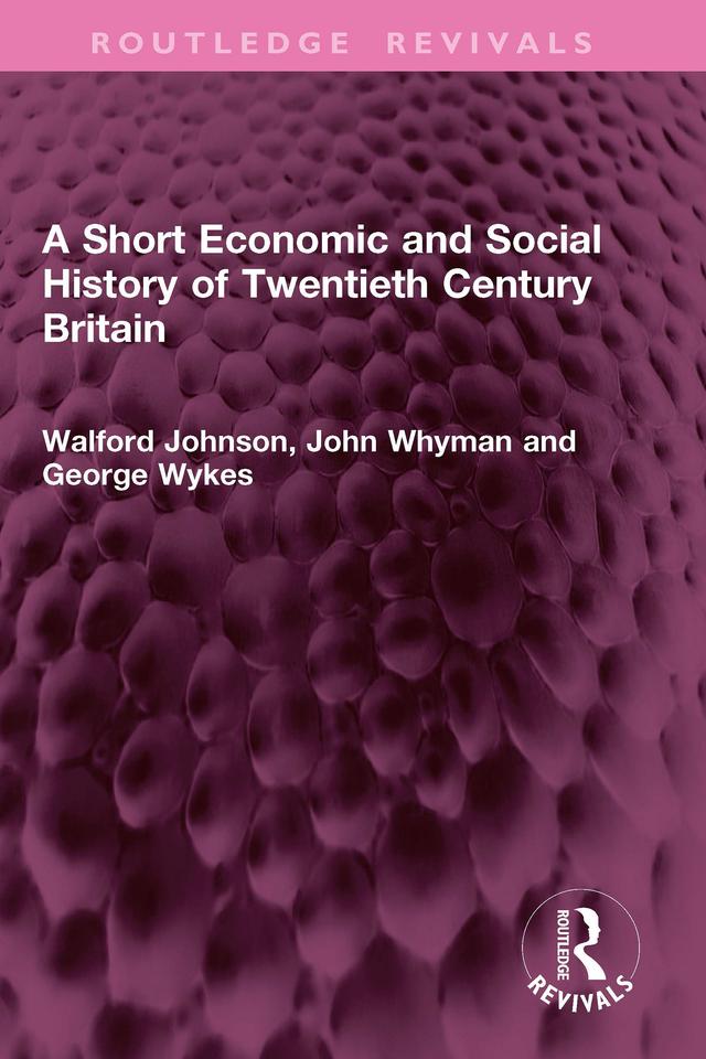A Short Economic and Social History of Twentieth Century Britain by George Wykes, John Whyman, Walford Johnson