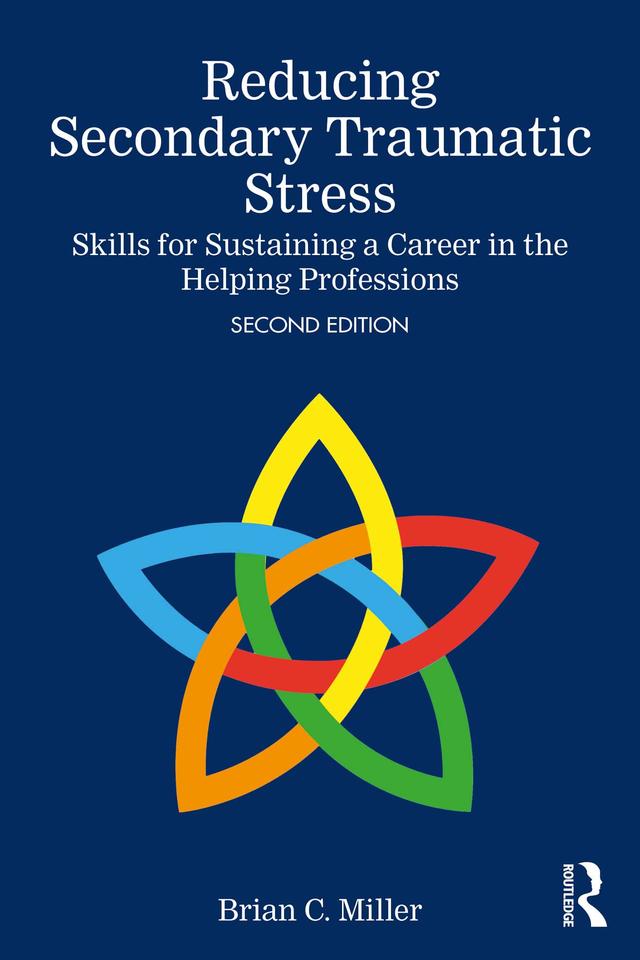 Reducing Secondary Traumatic Stress by Brian C. Miller