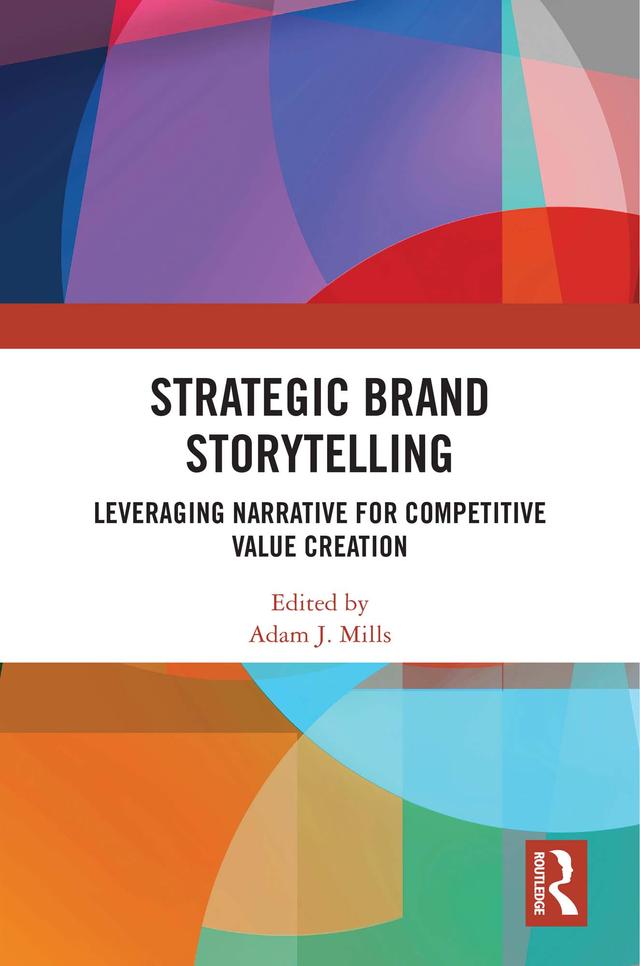 Strategic Brand Storytelling by Adam J. Mills