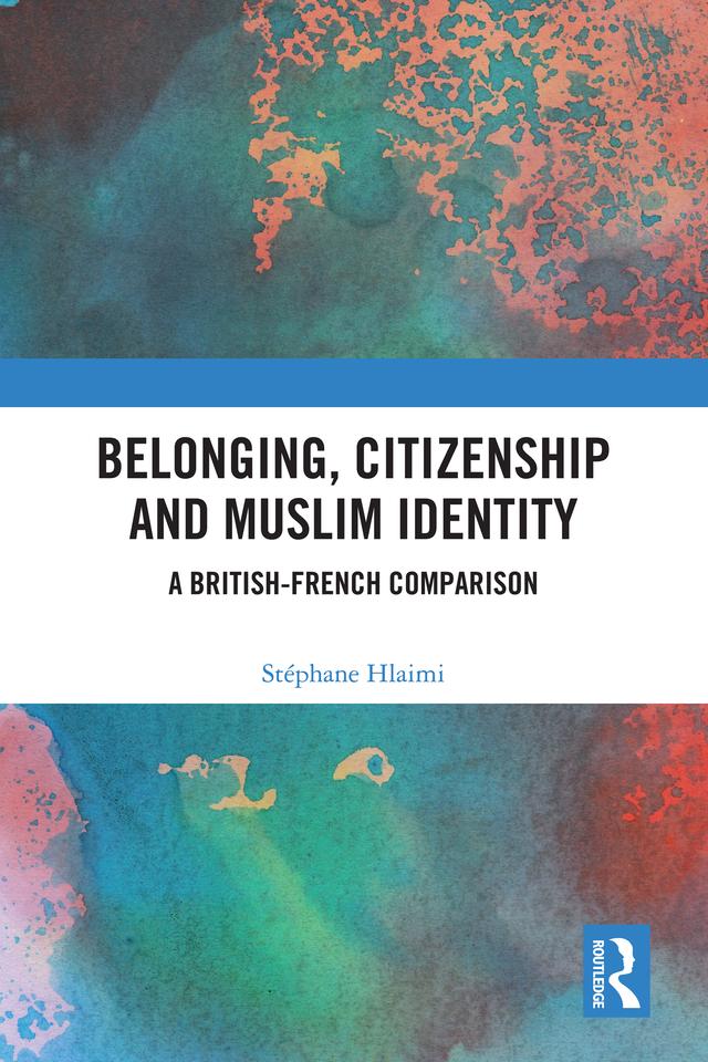 Belonging, Citizenship and Muslim Identity by Stéphane Hlaimi