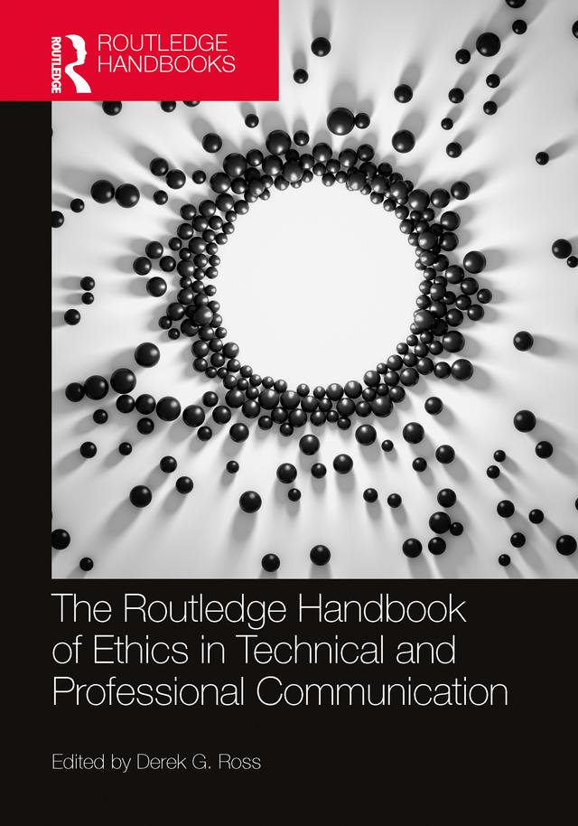 The Routledge Handbook of Ethics in Technical and Professional Communication by Derek G. Ross