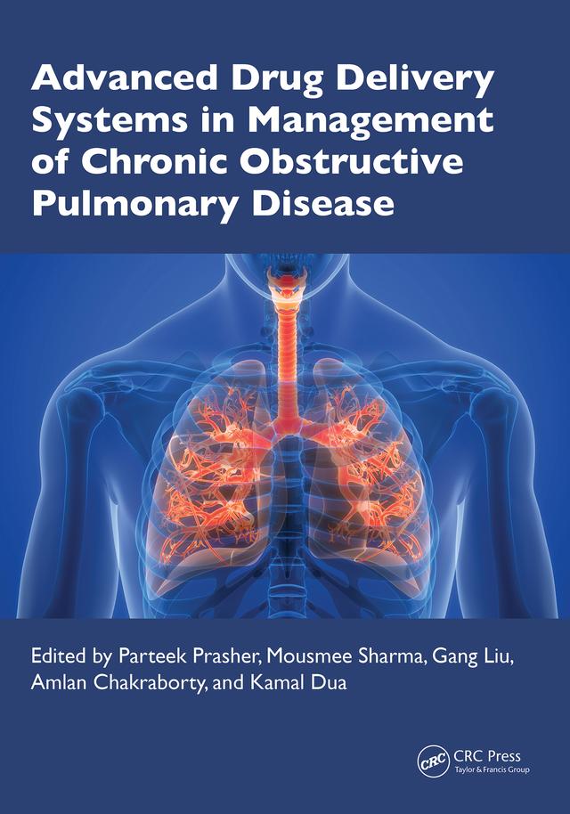 Advanced Drug Delivery Systems in Management of Chronic Obstructive Pulmonary Disease by Amlan Chakraborty, Gang Liu, Kamal Dua, Mousmee Sharma, Parteek Prasher