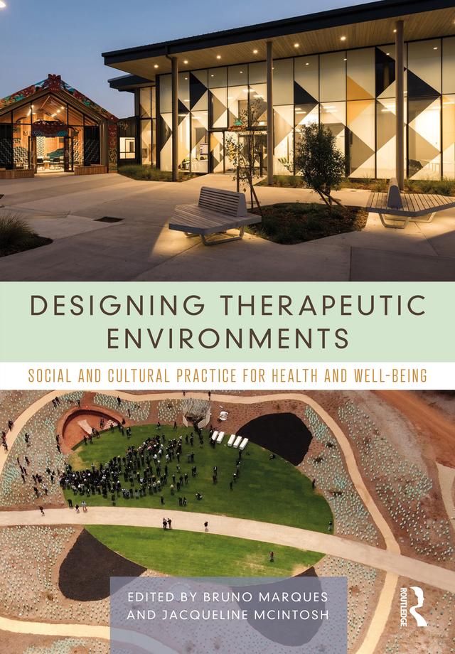 Designing Therapeutic Environments by Bruno Marques, Jacqueline McIntosh