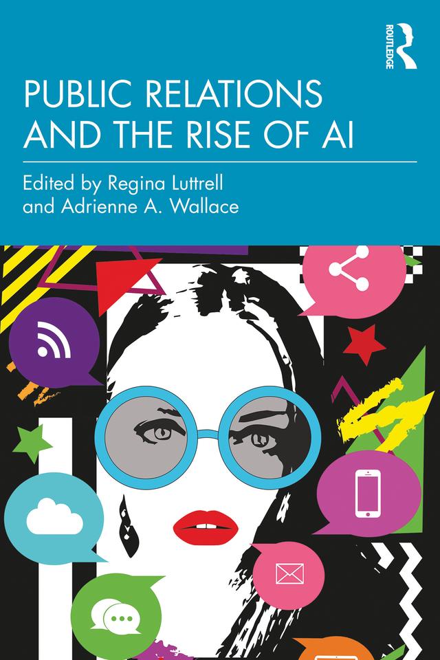 Public Relations and the Rise of AI by Adrienne A. Wallace, Regina Luttrell