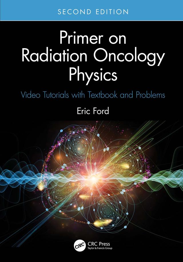 Primer on Radiation Oncology Physics by Eric Ford