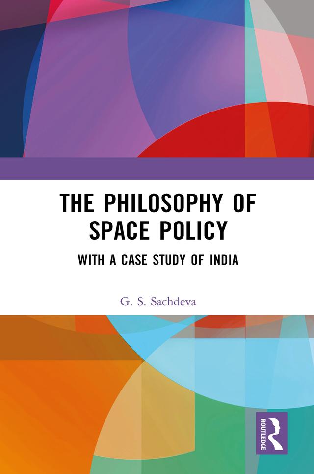 The Philosophy of Space Policy by G. S. Sachdeva
