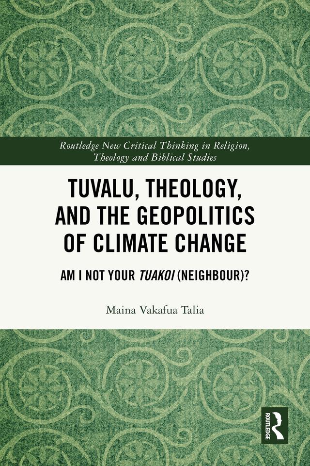 Tuvalu, Theology, and the Geopolitics of Climate Change by Maina Vakafua Talia