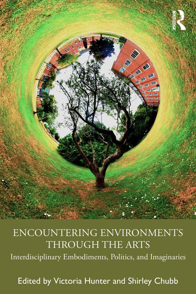 Encountering Environments through the Arts by Shirley Chubb, Victoria Hunter