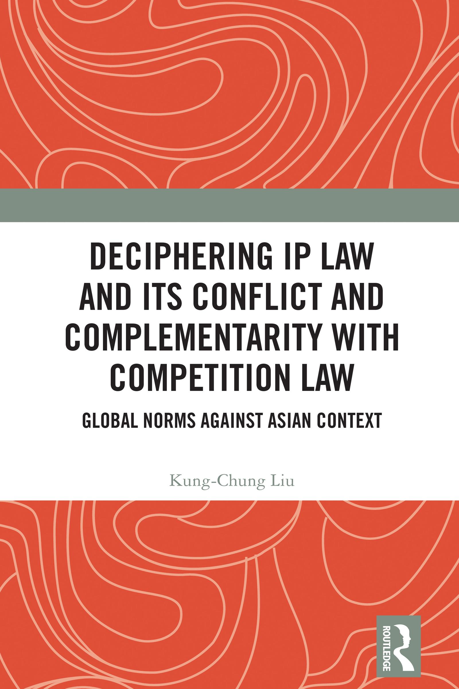 Deciphering IP Law and Its Conflict and Complementarity with Competition Law