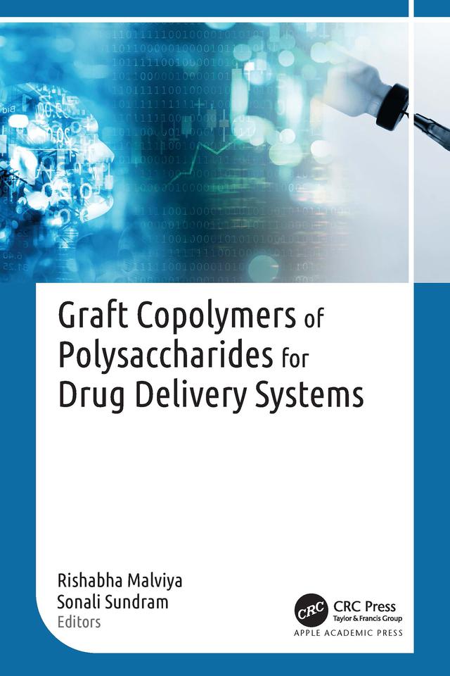 Graft Copolymers of Polysaccharides for Drug Delivery Systems by Rishabha Malviya, Sonali Sundram