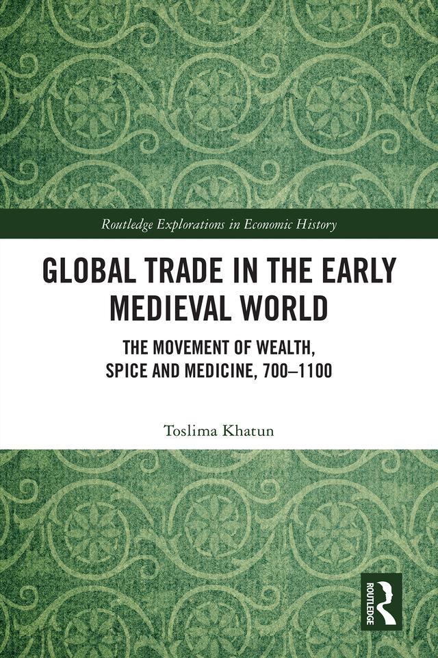Global Trade in the Early Medieval World by Toslima Khatun