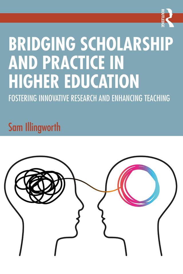 Bridging Scholarship and Practice in Higher Education by Sam Illingworth