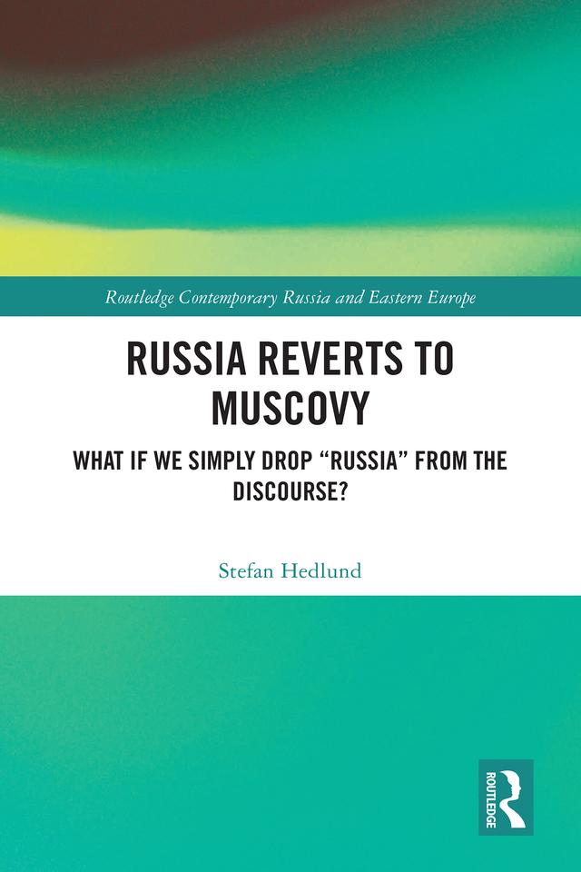Russia Reverts to Muscovy by Stefan Hedlund