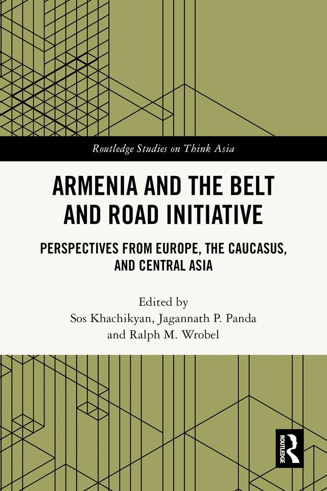 Armenia and the Belt and Road Initiative by Jagannath Panda, Ralph M. Wrobel, Sos Khachikyan