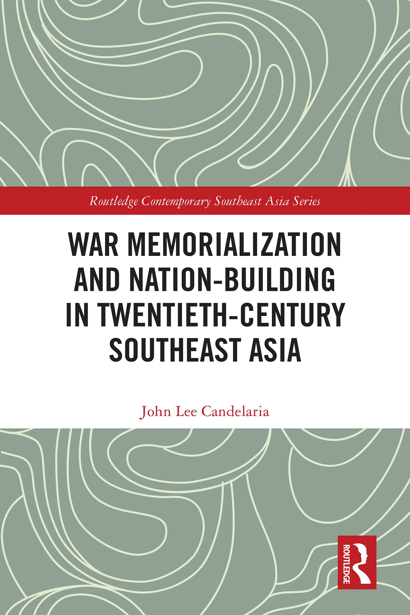 War Memorialization and Nation-Building in Twentieth-Century Southeast Asia