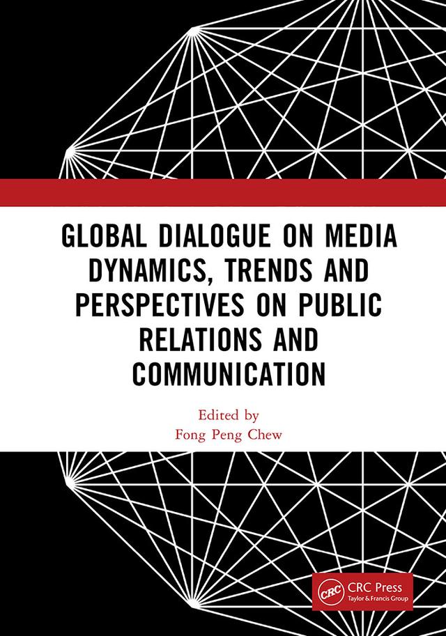 Global Dialogue on Media Dynamics, Trends and Perspectives on Public Relations and Communication by Fong Peng Chew