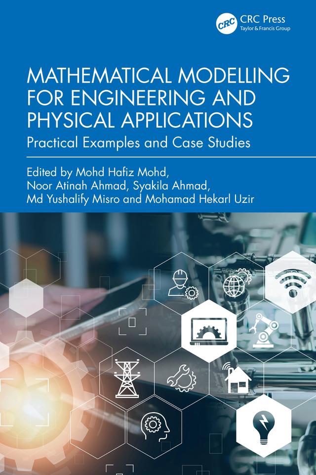 Mathematical Modelling for Engineering and Physical Applications by Md Yushalify Misro, Mohamad Hekarl Uzir, Mohd Hafiz Mohd, Noor Atinah Ahmad, Syakila Ahmad