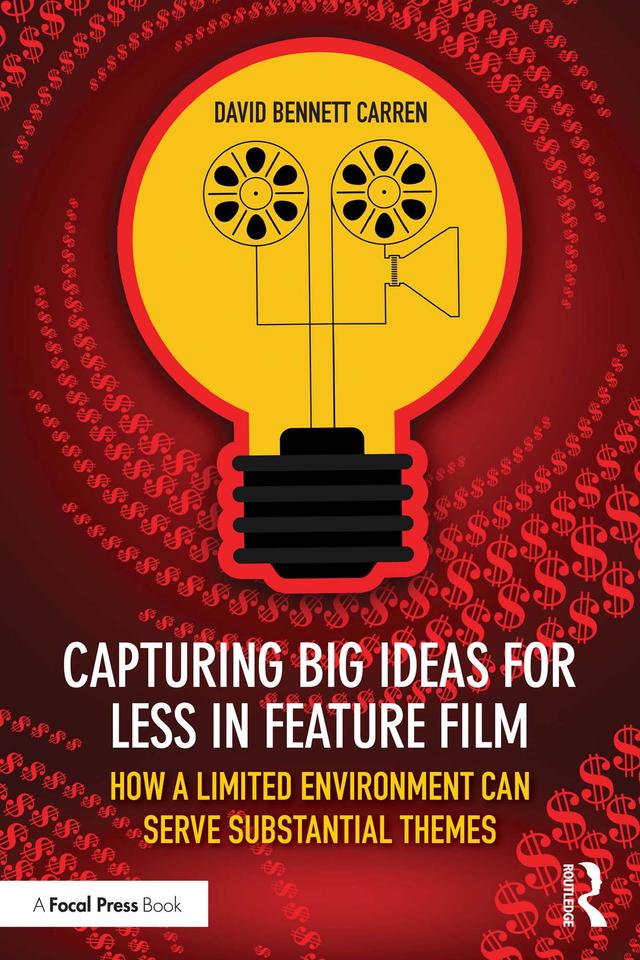 Capturing Big Ideas for Less in Feature Film by David Bennett Carren