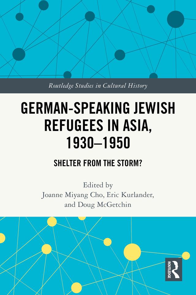 German-Speaking Jewish Refugees in Asia, 1930–1950 by Douglas McGetchin, Eric Kurlander, Joanne Miyang Cho