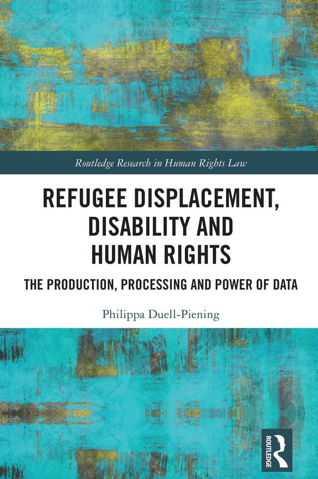 Refugee Displacement, Disability and Human Rights by Philippa Duell-Piening