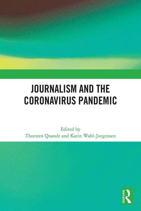 Journalism and the Coronavirus Pandemic by Karin Wahl-Jorgensen, Thorsten Quandt