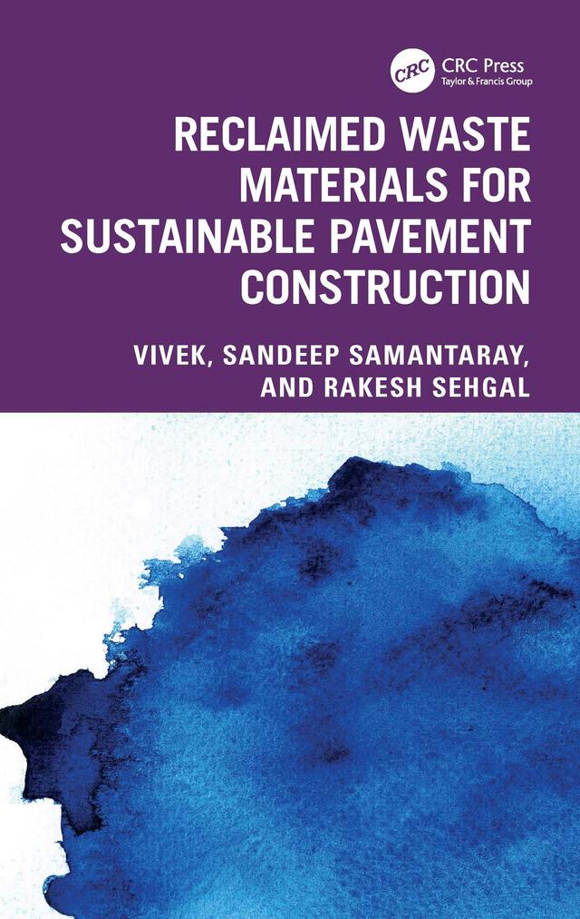 Reclaimed Waste Materials for Sustainable Pavement Construction by Rakesh Sehgal, Sandeep Samantaray, Vivek