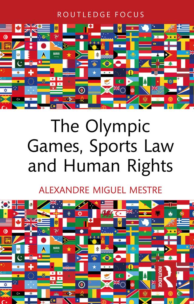 The Olympic Games, Sports Law and Human Rights by Alexandre Miguel Mestre