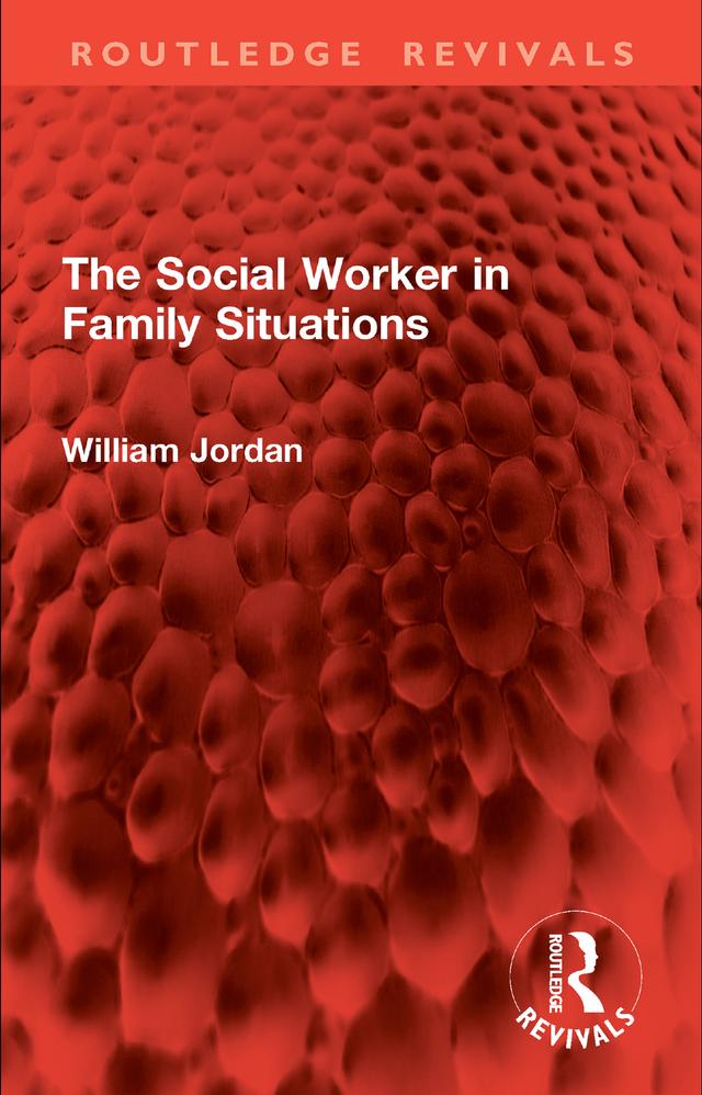 The Social Worker in Family Situations by William Jordan