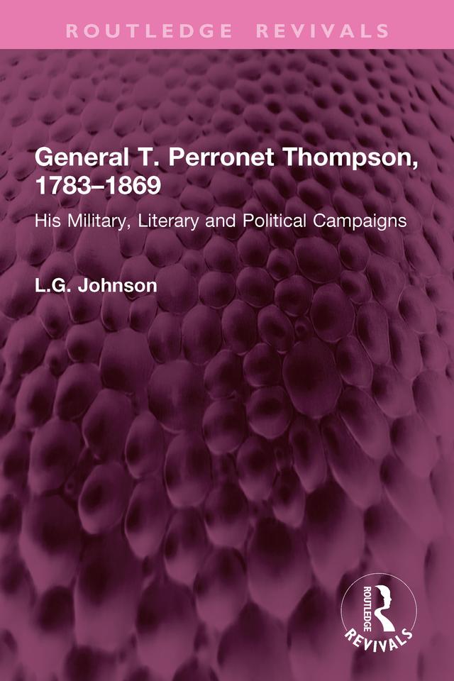 General T. Perronet Thompson, 1783–1869 by L.G. Johnson