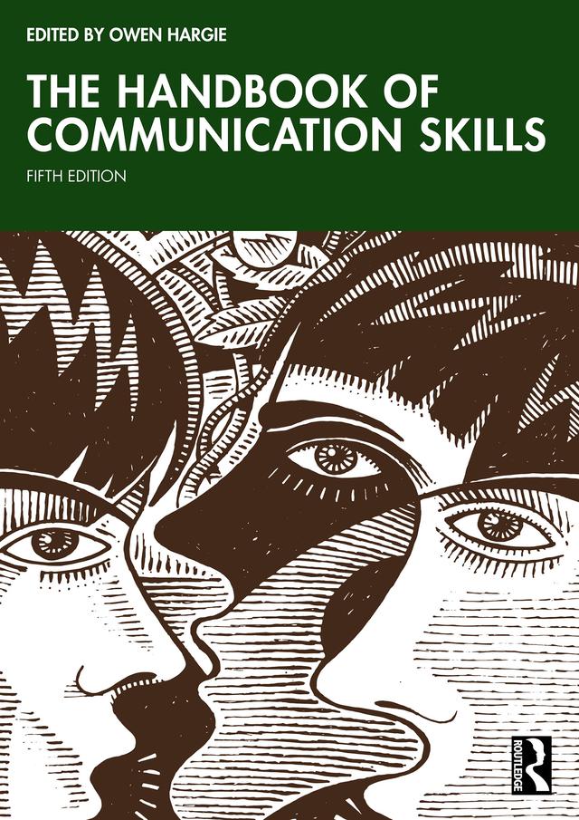 The Handbook of Communication Skills by Owen Hargie