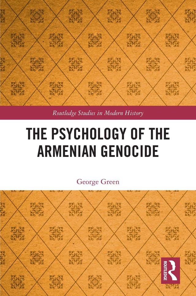 The Psychology of the Armenian Genocide by George Green