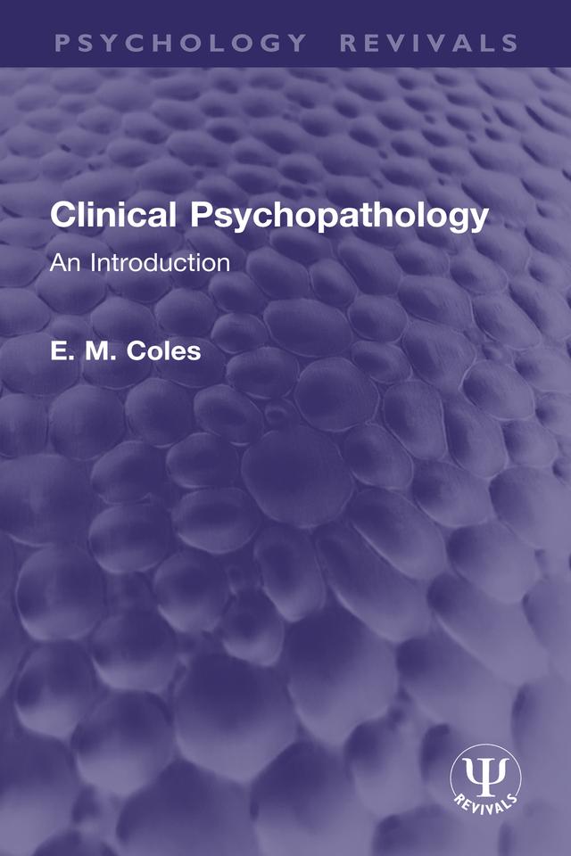 Clinical Psychopathology by E. M. Coles