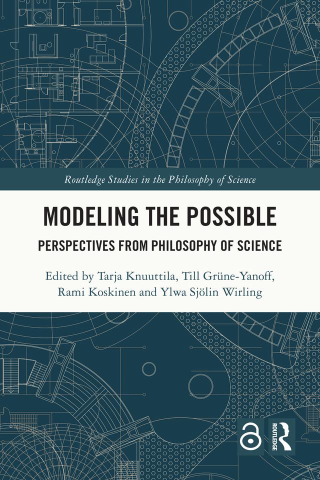 Modeling the Possible by Rami Koskinen, Tarja Knuuttila, Till Grüne-Yanoff, Ylwa Sjölin Wirling