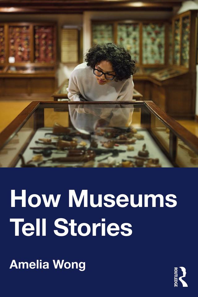 How Museums Tell Stories by Amelia Wong