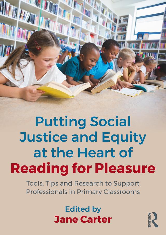 Putting Social Justice and Equity at the Heart of Reading for Pleasure by Jane Carter