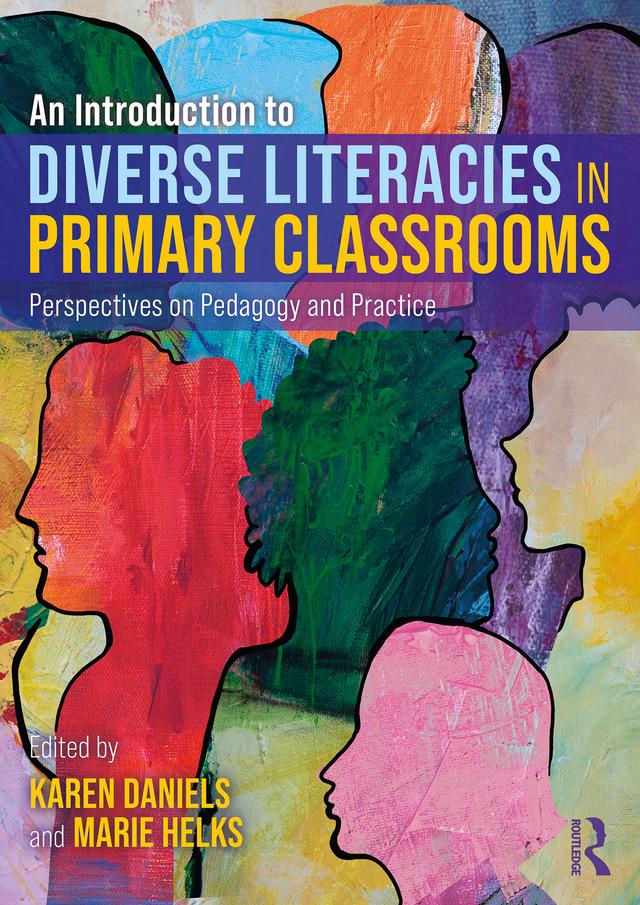 An Introduction to Diverse Literacies in Primary Classrooms by Karen Daniels, Marie Helks
