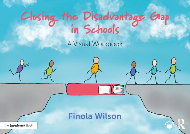 Closing the Disadvantage Gap in Schools by Finola Wilson