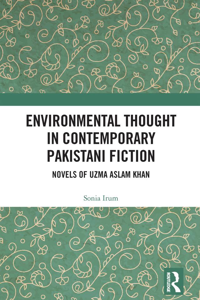 Environmental Thought in Contemporary Pakistani Fiction by Sonia Irum