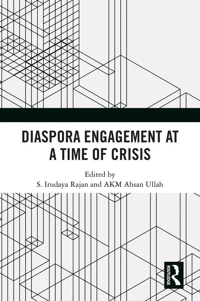 Diaspora Engagement at a Time of Crisis by AKM Ahsan Ullah, S Irudaya Rajan