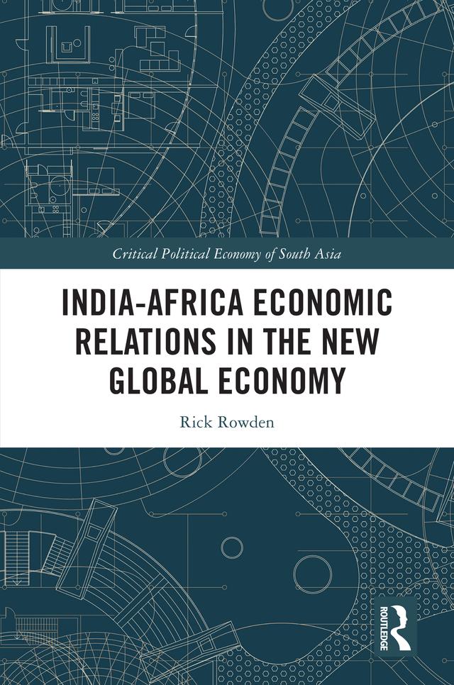 India-Africa Economic Relations in the New Global Economy by Rick Rowden