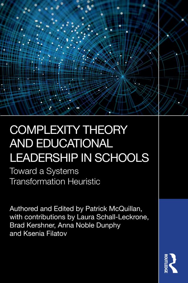 Complexity Theory and Educational Leadership in Schools by Anna Noble Dunphy, Brad Kershner, Ksenia Filatov, Laura Schall-Leckrone, Patrick McQuillan