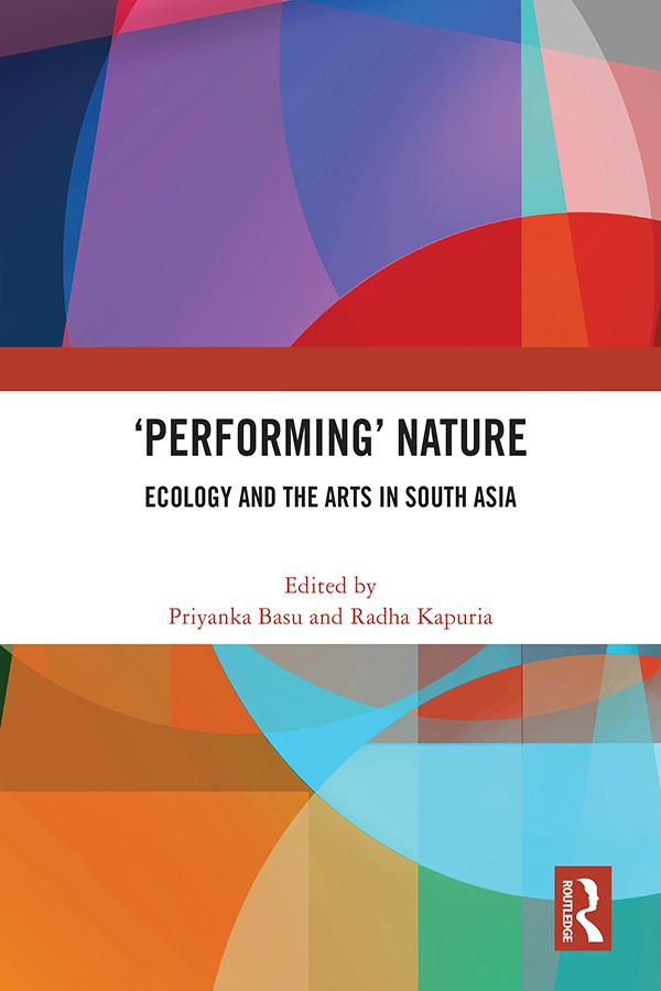 'Performing’ Nature by Priyanka Basu, Radha Kapuria